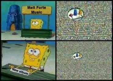 SpongeBob meme: a stand labeled "Matt Forte Music" with a "New album" sign draws no crowd from a packed background of people.