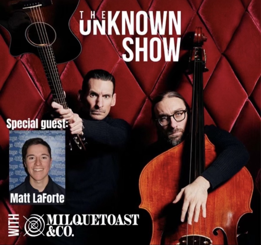 Poster for The Unknown Show featuring special guest Matt LaForte alongside hosts Milquetoast & Co.